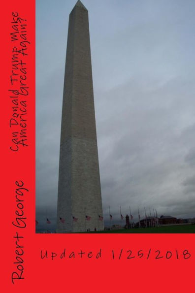 Can Donald Trump Make America Great Again?: Updated 1/25/2018 (Robert George Books)