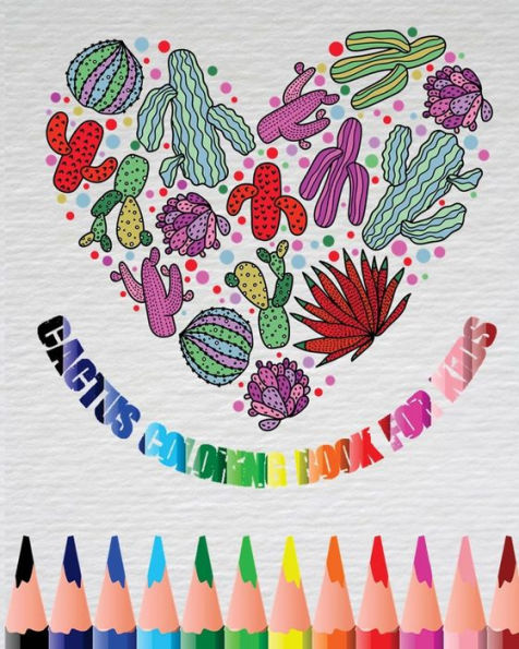 Cactus Coloring Book For Kids: A Cute Coloring Book with Fun, Simple, and Adorable Cactus Drawings (Perfect for Kids Ages 4 – 8 and Cactus Lovers) Plus Activities Book In One