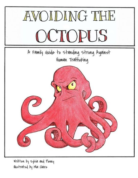 Avoiding The Octopus: A Family Guide to Standing Strong Against Human Trafficking