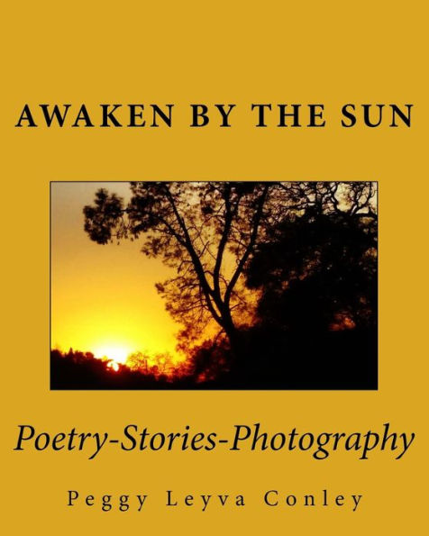 Awaken by the Sun: Poetry-Stories-Photography