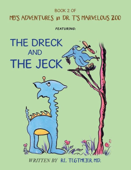 Book 2 of MB’s Adventures in Dr. T’s Marvelous Zoo: Featuring: The Dreck and the Jeck