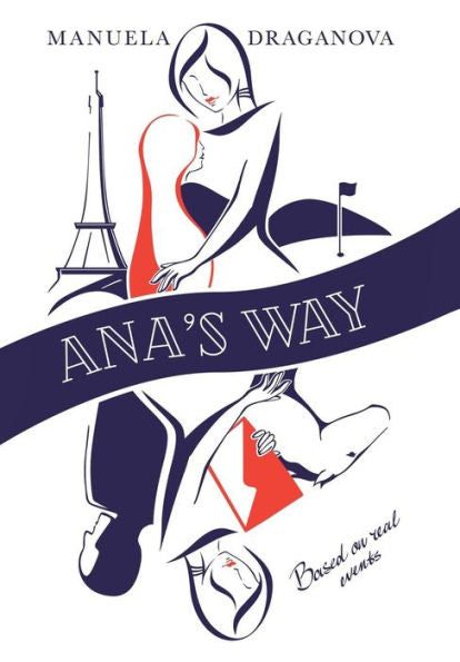 ANA’S WAY: A Novel Based on Real Events