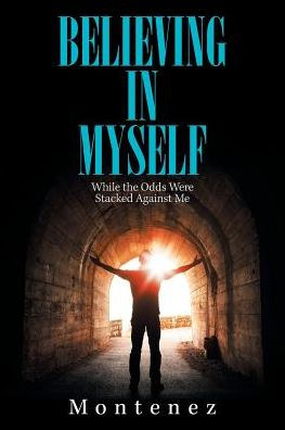 Believing in Myself: While the Odds Were Stacked Against Me