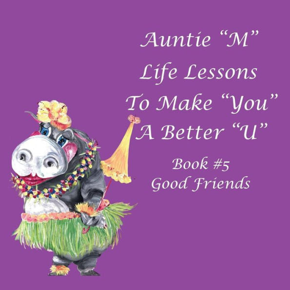 Auntie �M� Life Lessons to Make You a Better �U�: Book #5 Good Friends