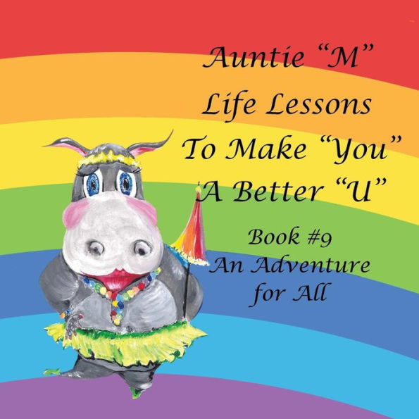 Auntie �M� Life Lessons to Make �You� a Better �U�: Book #9 An Adventure for All