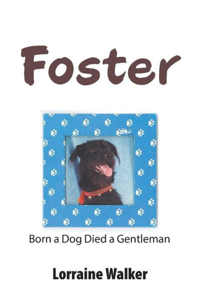 Foster: Born a Dog Died a Gentleman