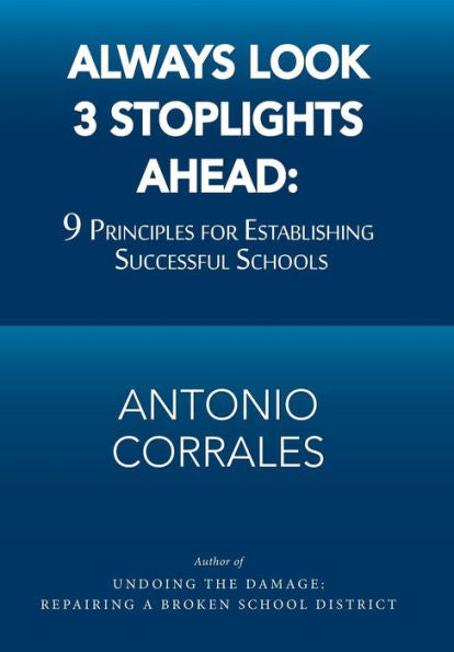 Always Look 3 Stoplights Ahead: 9 Principles for Establishing Successful Schools