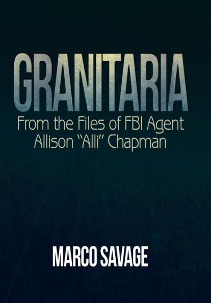 Granitaria: From the Files of Fbi Agent Allison Alli Chapman