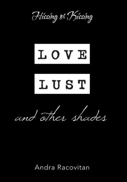 Hissing or Kissing: Love, Lust and Other Shades