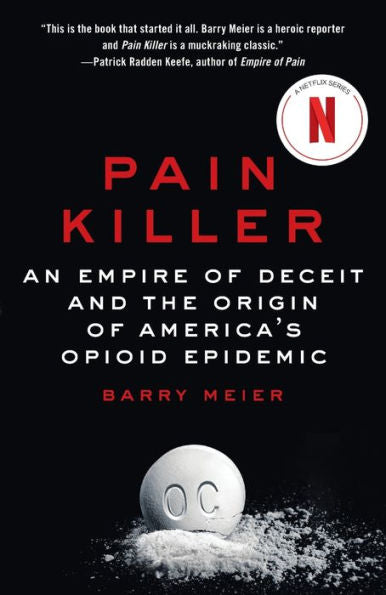 Pain Killer: An Empire Of Deceit And The Origin Of America's Opioid Epidemic - 9781984801180