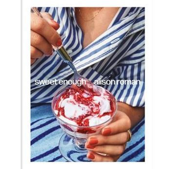 Sweet Enough: A Dessert Cookbook - 9781984826398