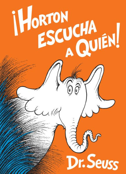 Horton escucha a Quién! (Horton Hears a Who! Spanish Edition) (Classic Seuss)