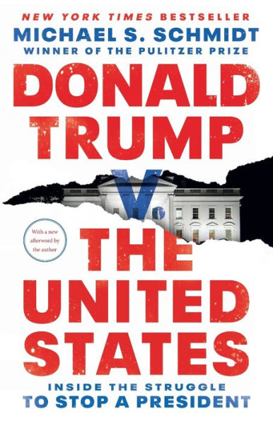 Donald Trump V. The United States: Inside The Struggle To Stop A President - 9781984854681