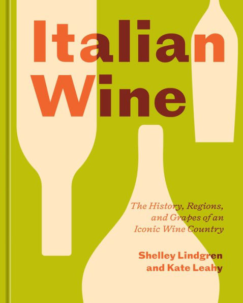 Italian Wine: The History, Regions, And Grapes Of An Iconic Wine Country - 9781984857620