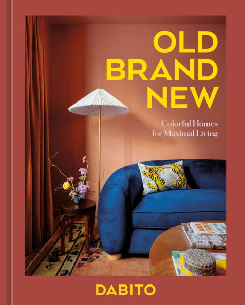Old Brand New: Colorful Homes For Maximal Living [An Interior Design Book] - 9781984861092