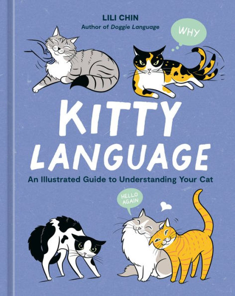 Kitty Language: An Illustrated Guide To Understanding Your Cat - 9781984861986