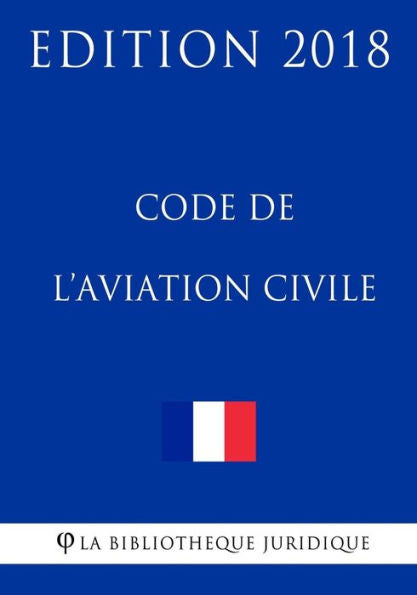 Code de l'aviation civile: Edición 2018 (Edición francesa)