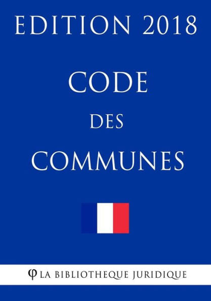 Code des Communes: Edición 2018 (Edición francesa)