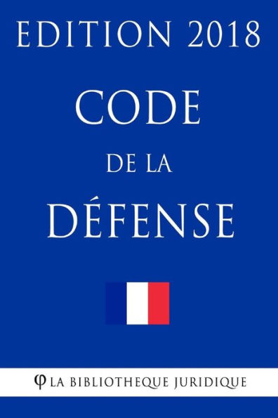 Code de la défense: Edition 2018 (French Edition)
