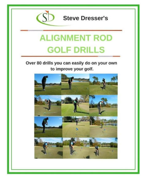 Alignment Rod Golf Tips: Over 80 drills you can easily do on your own to improve your game.