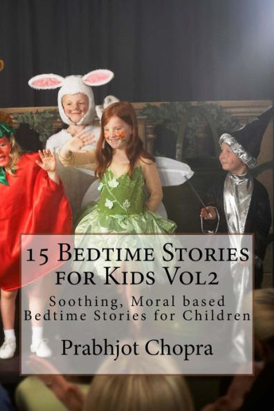 15 Bedtime Stories for Kids Vol2: Soothing, Moral based Bedtime Stories for Children