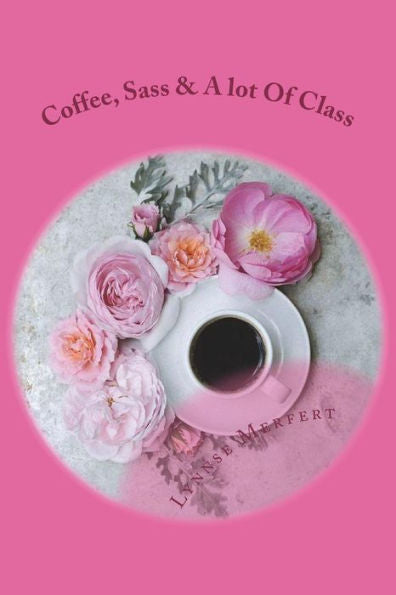 Coffee, Sass & A lot Of Class