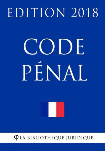 Code pénal: Edition 2018 (French Edition)