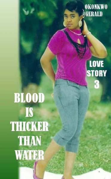 Blood Is Thicker Than Water: Love Story 3 (African Romantic)