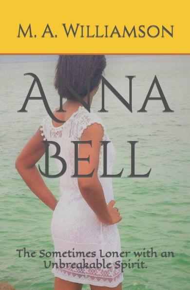 Anna Bell: The Sometimes Loner with an Unbreakable Spirit.