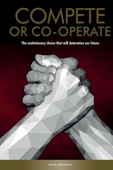 Compete or Co-operate: The Evolutionary Choice that will determine our Future