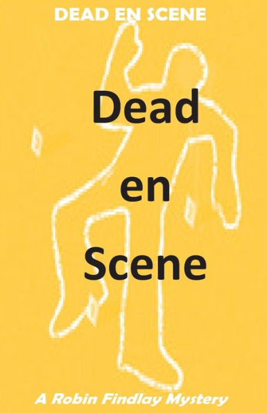 Dead en Scene: A Robin Findlay Mystery (Robin Findlay Mysteries)