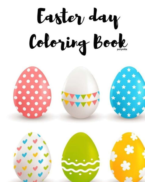 Easter Day Coloring Book : Children Activity Books for Kids Ages 2-4, 4-8, Boys, Girls, Fun Early Learning, Relaxation for Easter Day Coloring Book