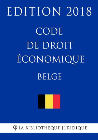 Code de droit économique belge - Edition 2018 (French Edition)
