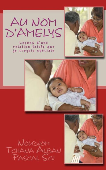 Au Nom D'Amelys: Leçons d’une relation fatale que je croyais spéciale (French Edition)