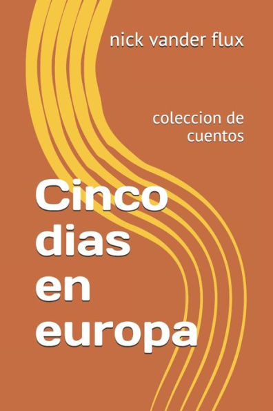 Cinco dias en europa: coleccion de cuentos (Spanish Edition)