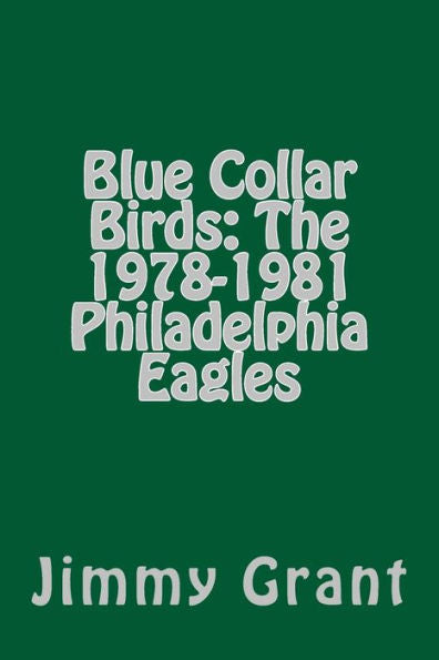 Blue Collar Birds: The 1978-1981 Philadelphia Eagles