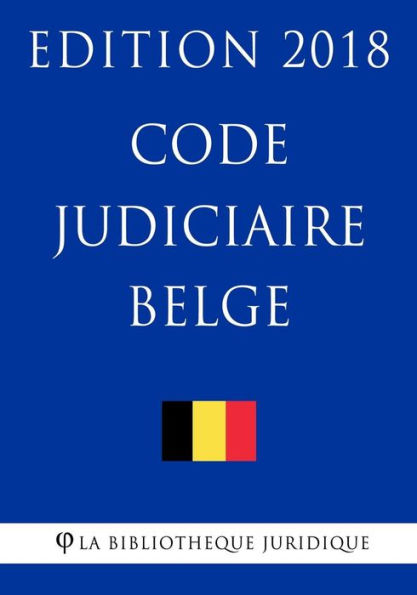 Code judiciaire belge - Edition 2018 (French Edition)