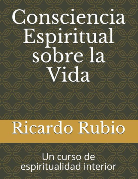 Consciencia Espiritual sobre la Vida: Un curso de espiritualidad interior (Spanish Edition)