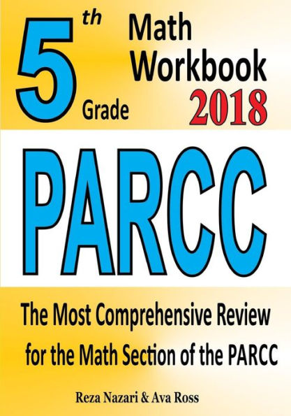 5th Grade PARCC Math Workbook 2018: The Most Comprehensive Review for the Math Section of the PARCC TEST