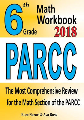 6th Grade PARCC Math Workbook 2018: The Most Comprehensive Review for the Math Section of the PARCC TEST