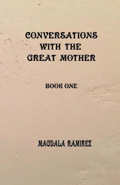 Conversations with the Great Mother: book one