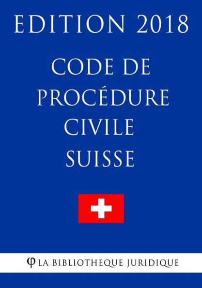 Code de procédure civile suisse - Edición 2018 (Edición francesa)