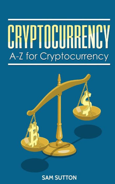 Cryptocurrency: A-Z for Cryptocurrency