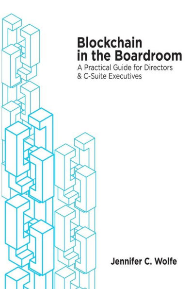 Blockchain in the Boardroom: A Practical Guide for Directors & C-Suite Executives (In the Boardroom Series)