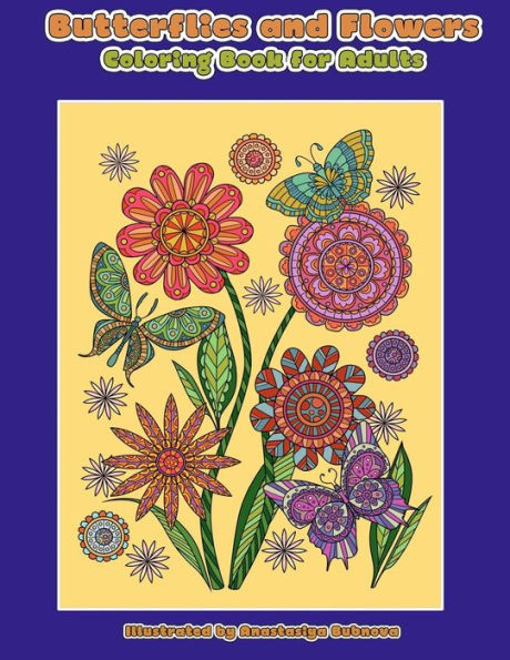 Butterflies and Flowers Coloring Book for Adults: Relaxing Adult Coloring Book (Creative and Unique Coloring Books for Adults)