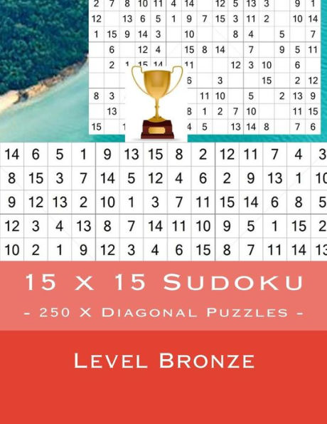 Sudoku 15 x 15 - 250 X Diagonal Puzzles - Nivel Bronce: Para los conocedores del Sudoku (15 x 15 PITSTOP)
