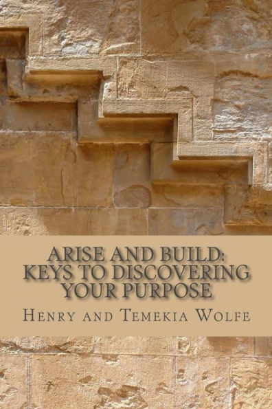 Arise and Build: Keys to Discover Your Purpose