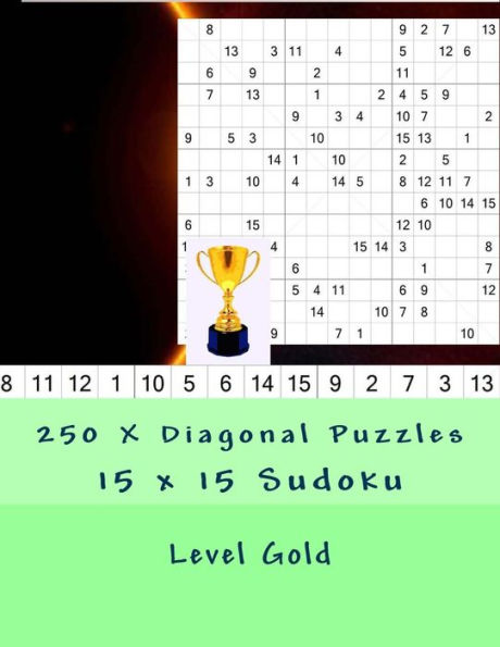 Sudoku 15 x 15 - 250 X Diagonal Puzzles - Nivel Oro: Todo lo que necesitas es para relajarte (15 x 15 PITSTOP)