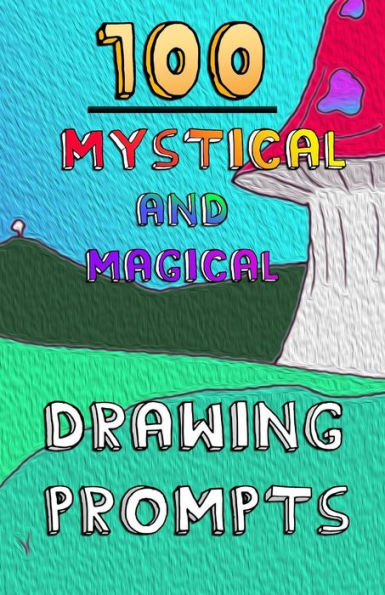 100 indicaciones de dibujo místicas y mágicas: 100 indicaciones de dibujo místicas y mágicas (100 indicaciones de dibujo)