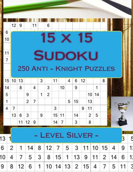 Sudoku 15 x 15 - 250 Puzzles Anti - Caballero - Nivel Plata: Para los conocedores del Sudoku (15 x 15 PITSTOP)